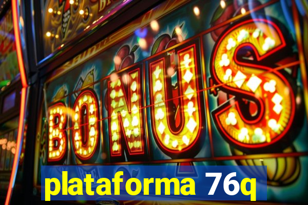 plataforma 76q